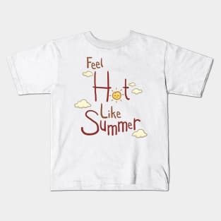 Feel Hot Like Summer Lettering Design Kids T-Shirt